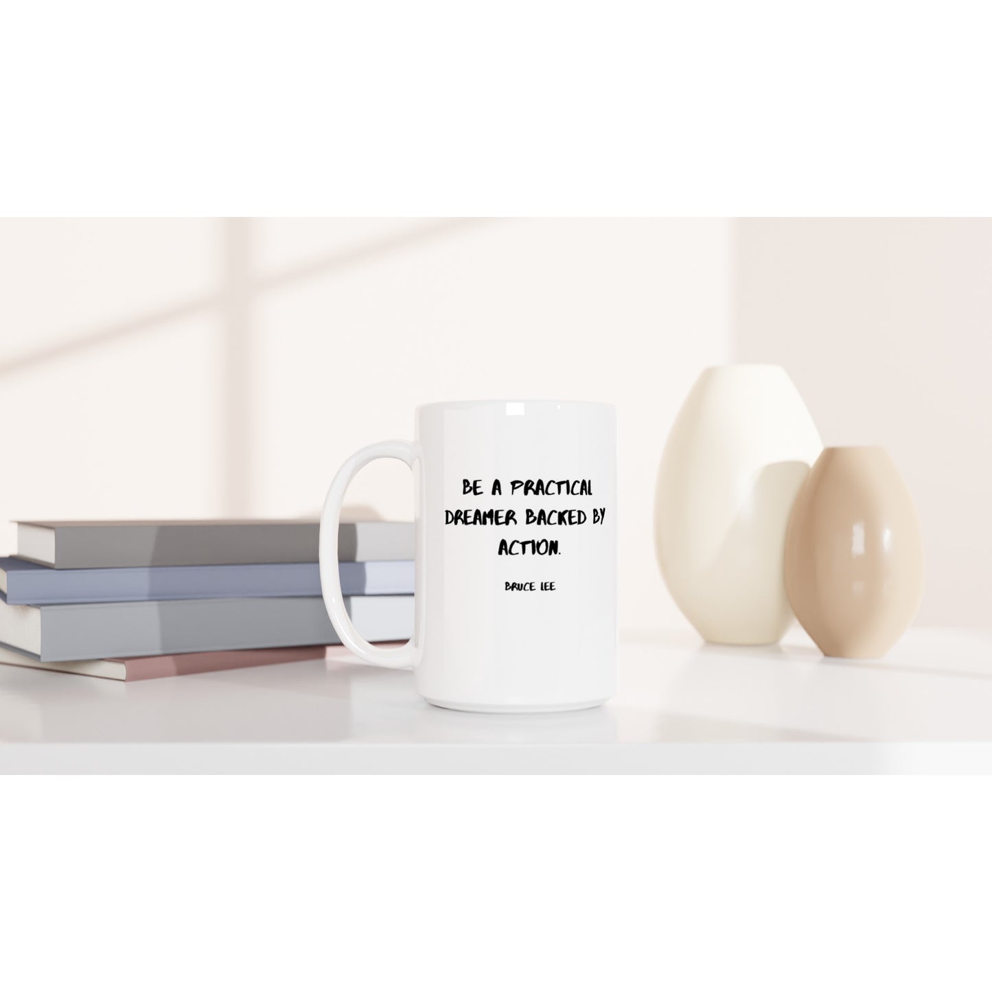 Be a practical dreamer backed by action. - Protagonist 15oz Ceramic Mug