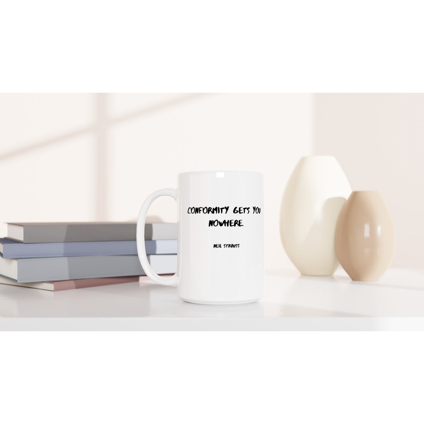 Conformity gets you nowhere. - Protagonist 15oz Ceramic Mug