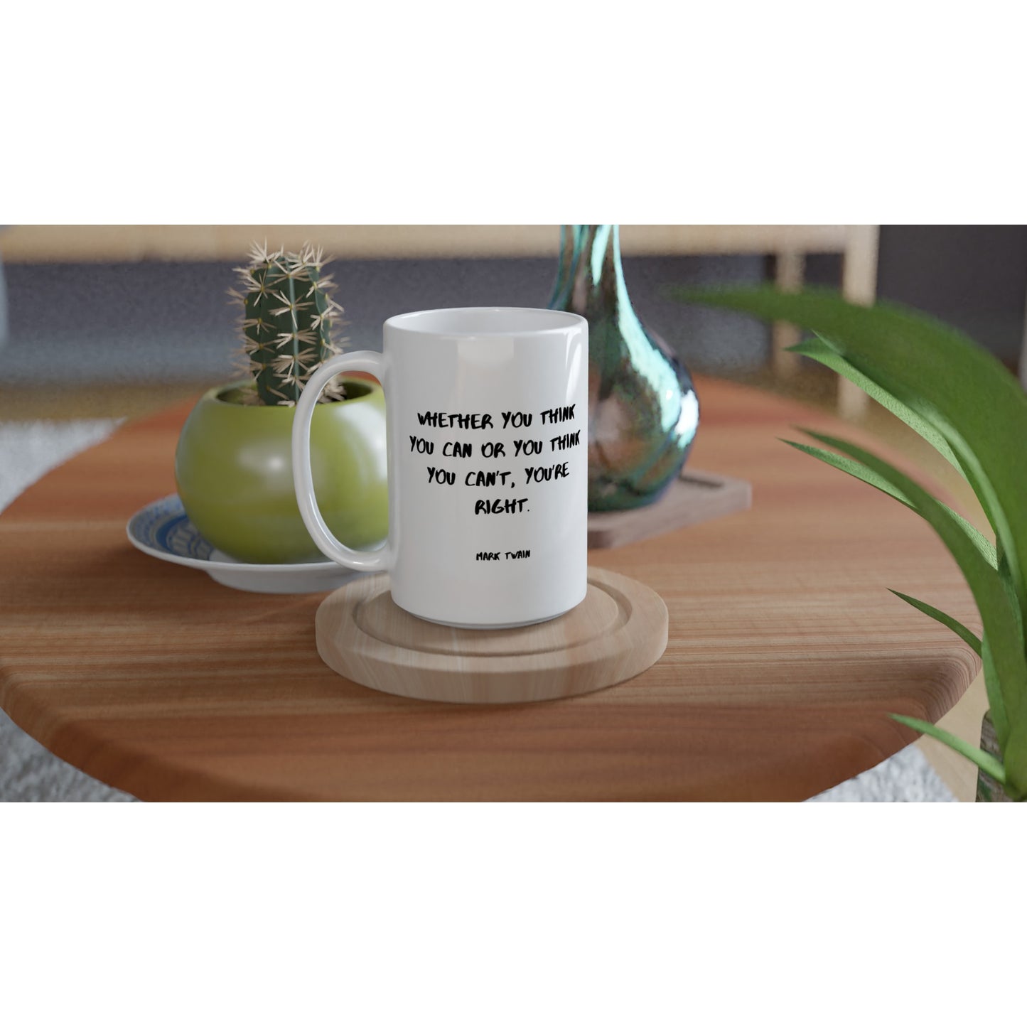 Whether you think you can or you think you can’t, you’re right. - Protagonist 15oz Ceramic Mug