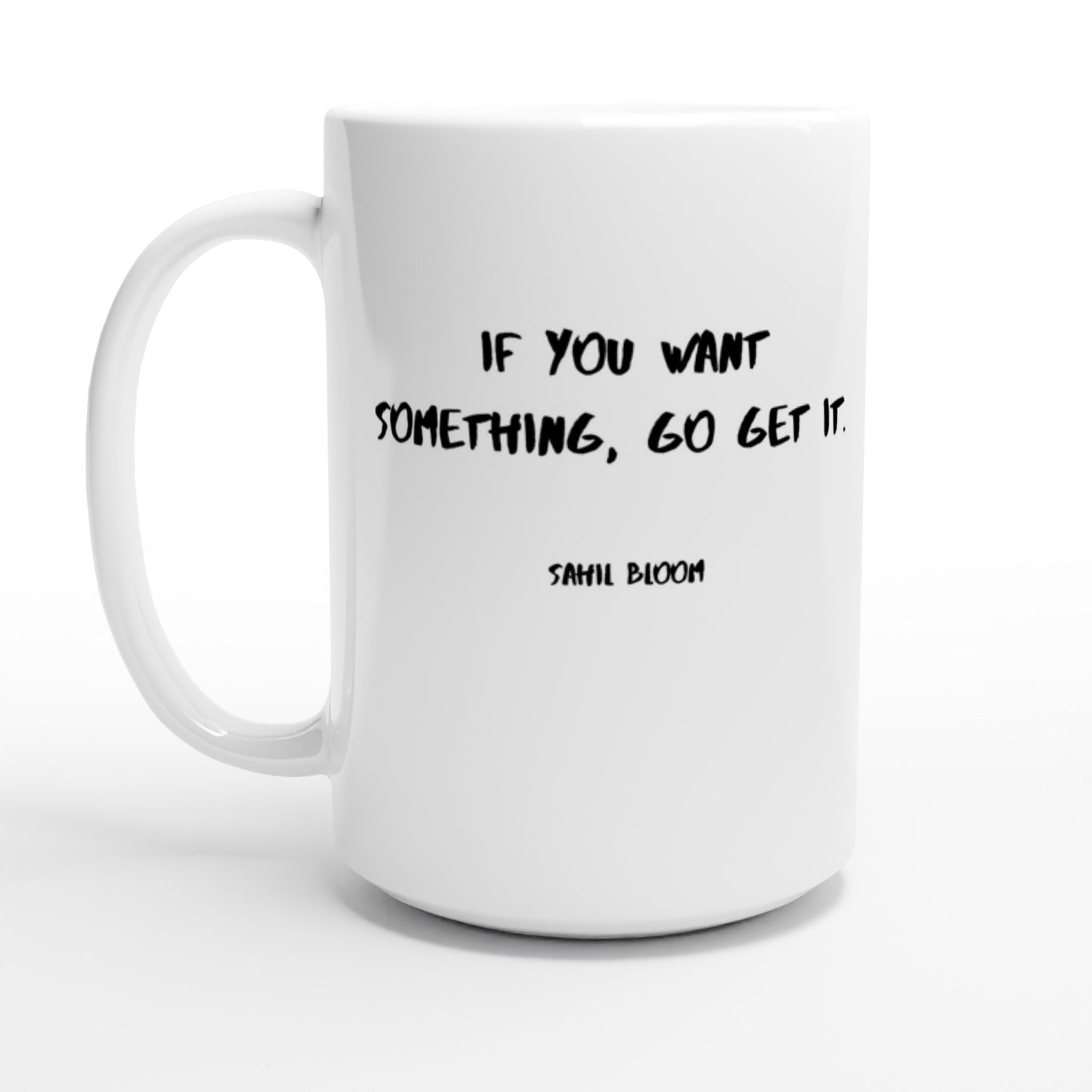 If you want something, go get it. - Protagonist 15oz Ceramic Mug