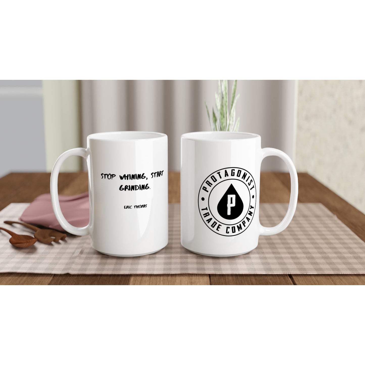 Stop whining, start grinding. - Protagonist 15oz Ceramic Mug