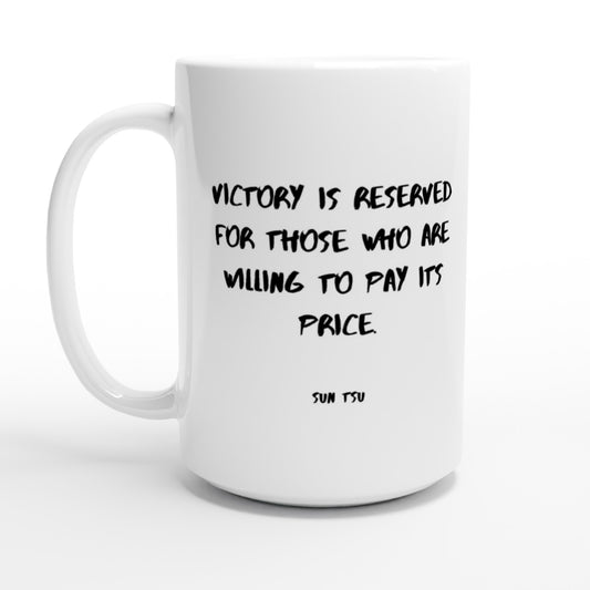 Victory is reserved for those who are willing to pay its price. - Protagonist 15oz Ceramic Mug