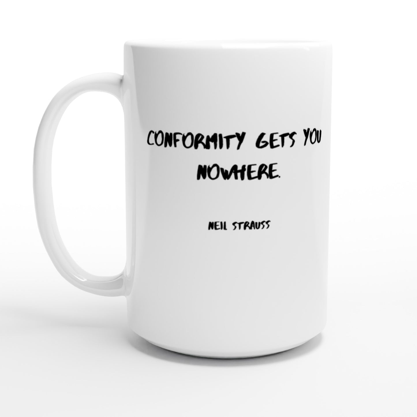 Conformity gets you nowhere. - Protagonist 15oz Ceramic Mug