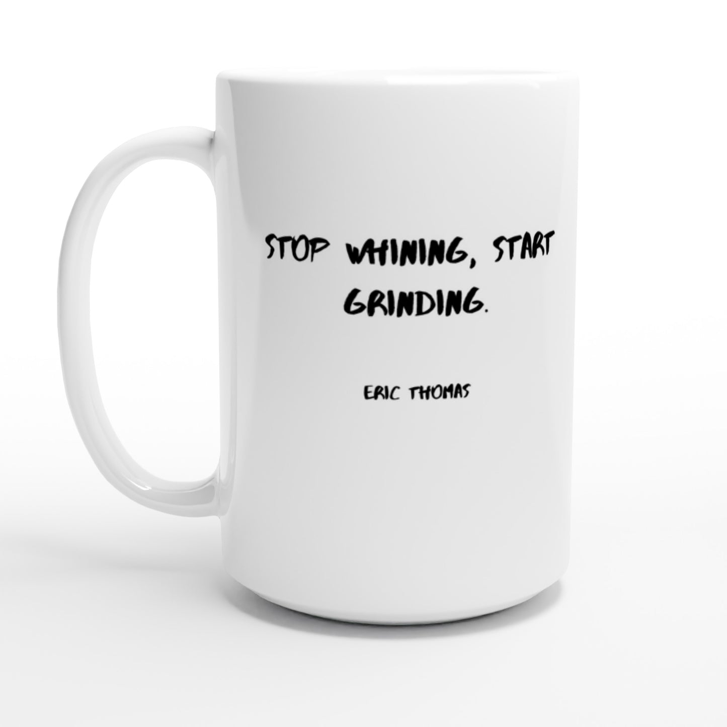 Stop whining, start grinding. - Protagonist 15oz Ceramic Mug