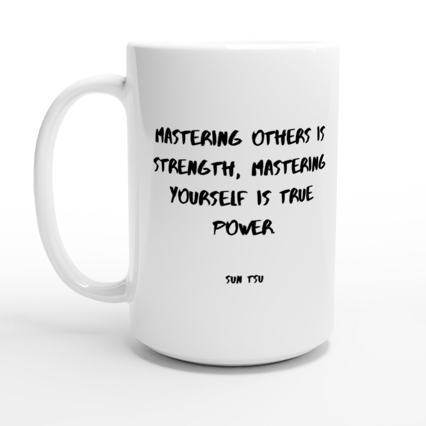 Mastering others is strength, mastering yourself is true power. - Protagonist 15oz Ceramic Mug