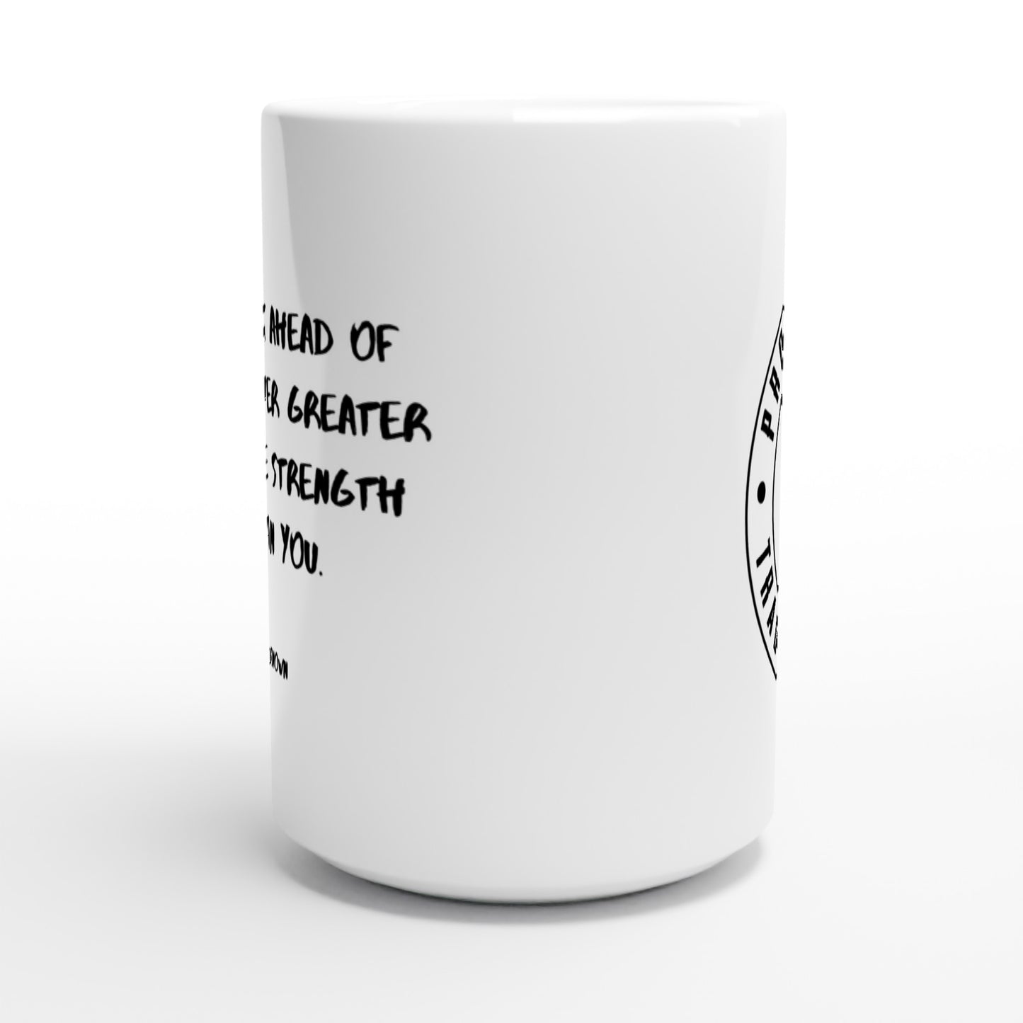 The task ahead of you is never greater than the strength within you. - Protagonist 15oz Ceramic Mug