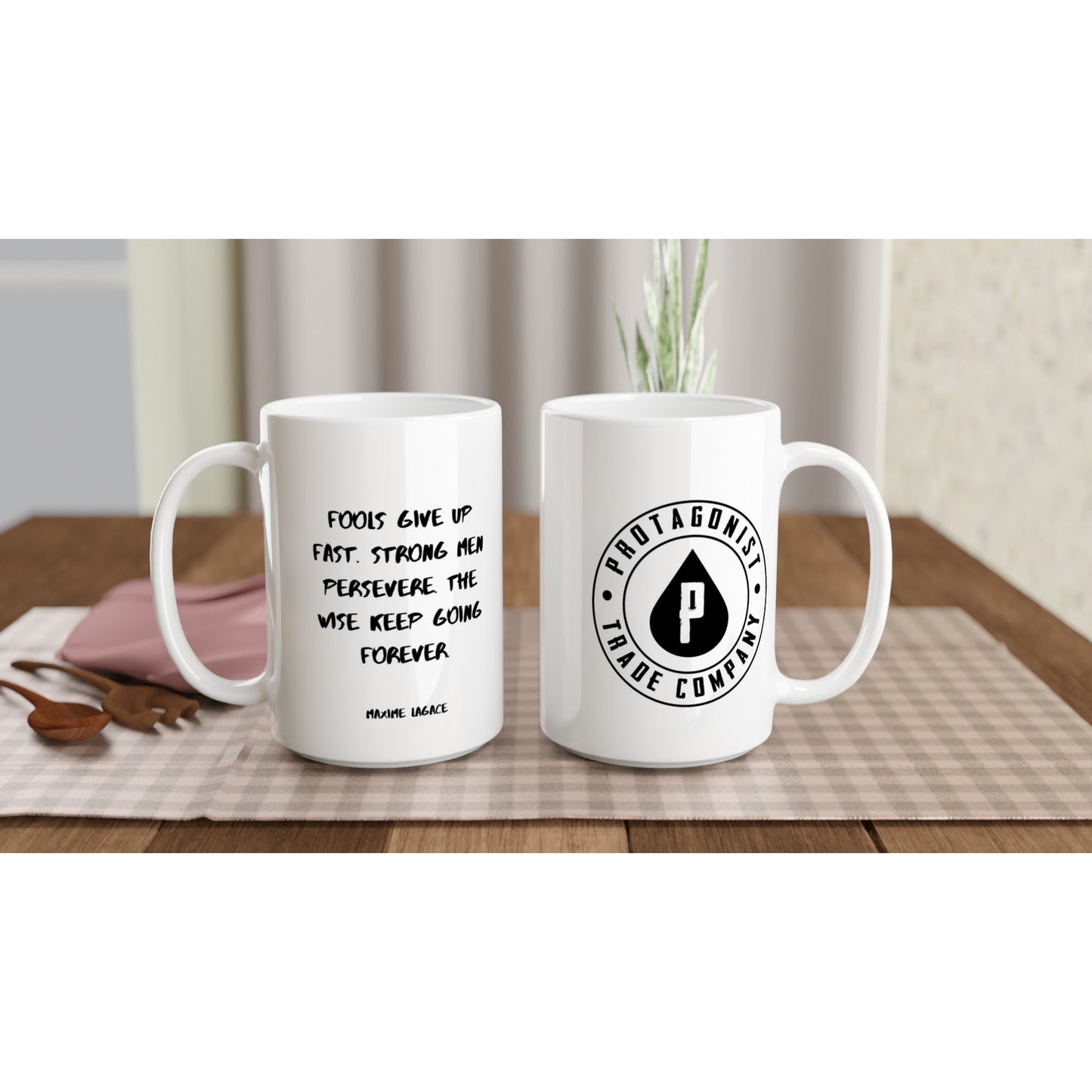 Fools give up fast. Strong men persevere. The wise keep going forever. - Protagonist 15oz Ceramic Mug