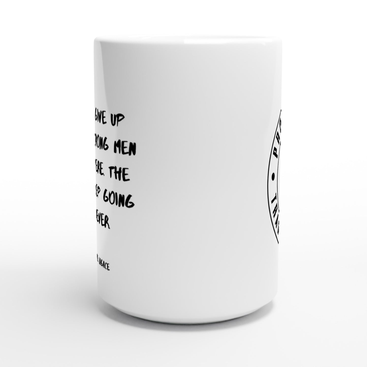 Fools give up fast. Strong men persevere. The wise keep going forever. - Protagonist 15oz Ceramic Mug