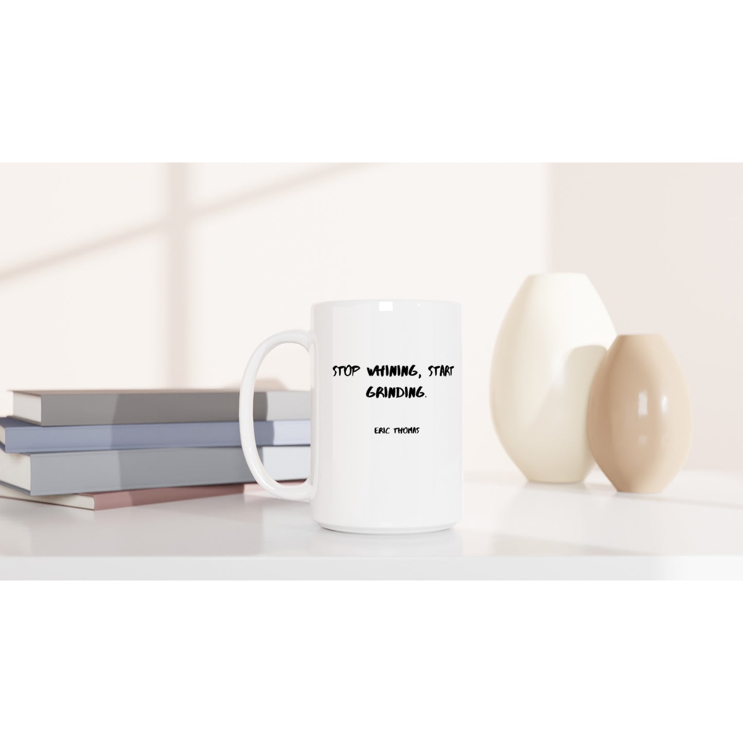 Stop whining, start grinding. - Protagonist 15oz Ceramic Mug