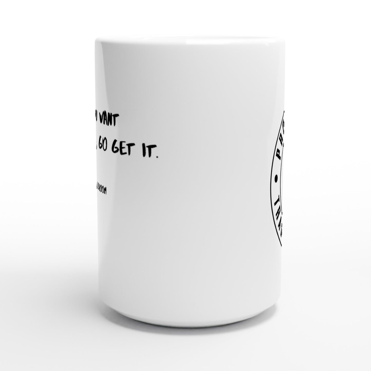 If you want something, go get it. - Protagonist 15oz Ceramic Mug