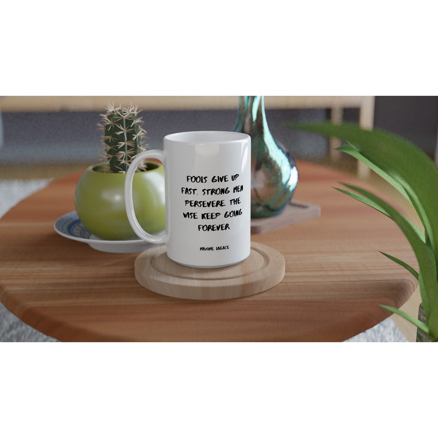 Fools give up fast. Strong men persevere. The wise keep going forever. - Protagonist 15oz Ceramic Mug